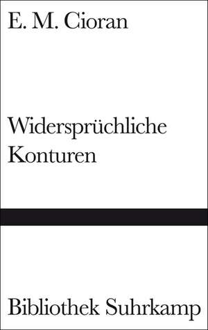 Widersprüchliche Konturen de E. M. Cioran