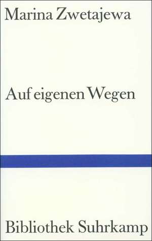 Auf eigenen Wegen de Marina Zwetajewa