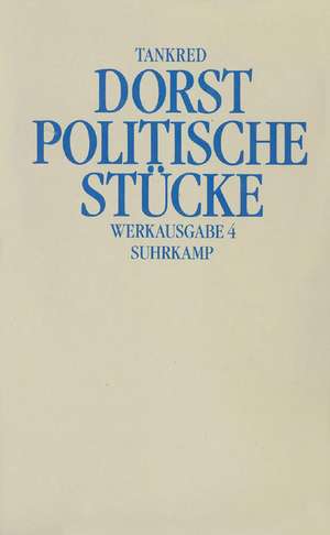 Werkausgabe 4. Politische Stücke de Tankred Dorst