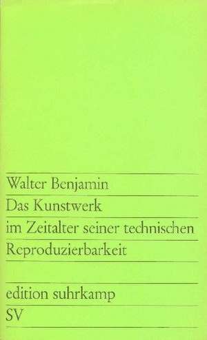 Das Kunstwerk im Zeitalter seiner technischen Reproduzierbarkeit de Walter Benjamin