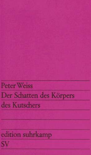 Der Schatten des Körpers des Kutschers de Peter Weiss