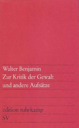 Zur Kritik der Gewalt und andere Aufsätze de Walter Benjamin