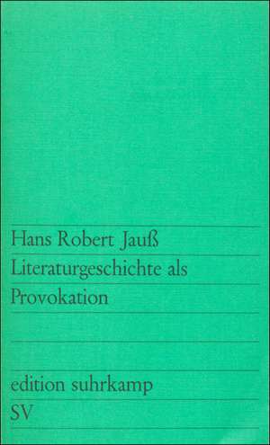 Literaturgeschichte als Provokation de Hans Robert Jauß