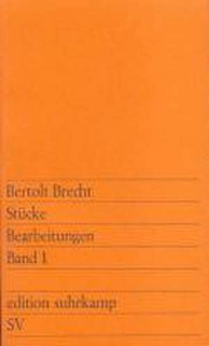 Stücke. Bearbeitungen I de Bertolt Brecht