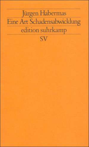 Eine Art Schadensabwicklung de Jürgen Habermas