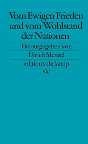 Vom Ewigen Frieden und vom Wohlstand der Nationen de Ulrich Menzel