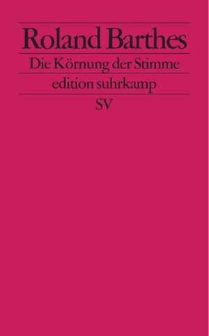 Die Körnung der Stimme de Roland Barthes