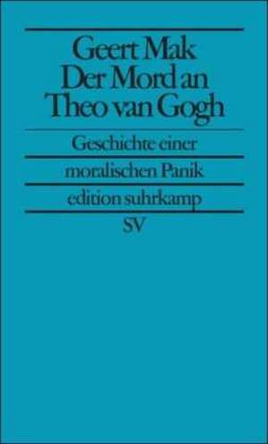 Der Mord an Theo van Gogh de Geert Mak