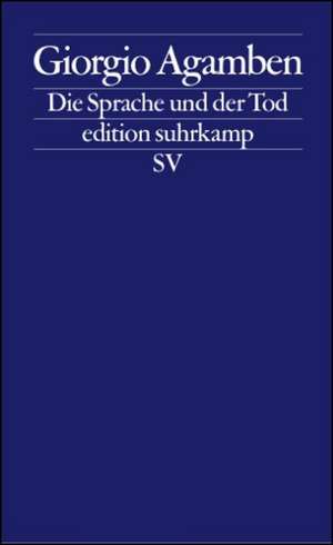 Die Sprache und der Tod de Giorgio Agamben