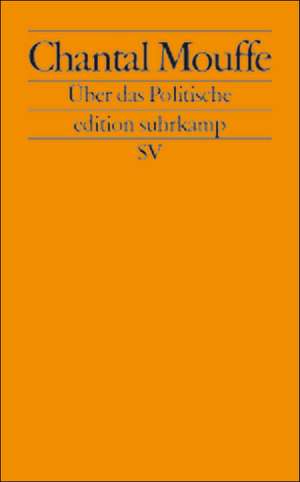 Über das Politische de Chantal Mouffe