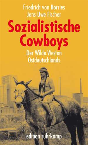 Sozialistische Cowboys de Friedrich von Borries