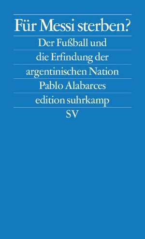 Für Messi sterben? de Pablo Alabarces