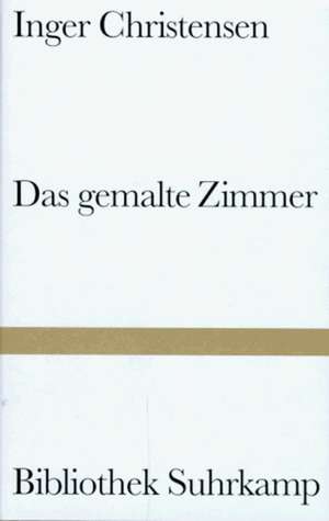 Das gemalte Zimmer de Inger Christensen