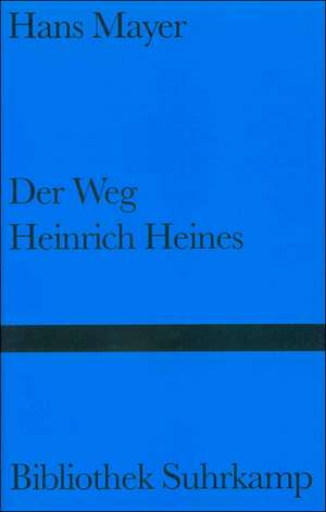 Der Weg Heinrich Heines de Hans Mayer