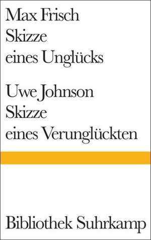 Skizze eines Unglücks / Skizze eines Verunglückten de Max Frisch