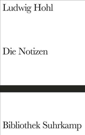 Die Notizen oder Von der unvoreiligen Versöhnung de Ludwig Hohl