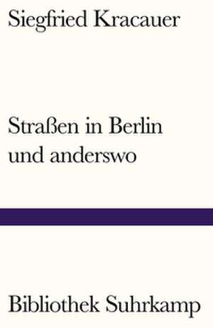 Straßen in Berlin und anderswo de Siegfried Kracauer