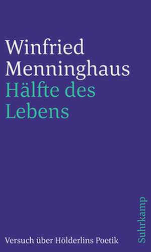 Hälfte des Lebens de Winfried Menninghaus