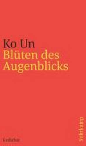 Blüten des Augenblicks de Ko Un