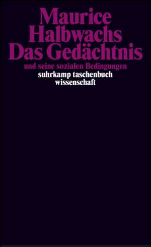 Das Gedächtnis und seine sozialen Bedingungen de Maurice Halbwachs