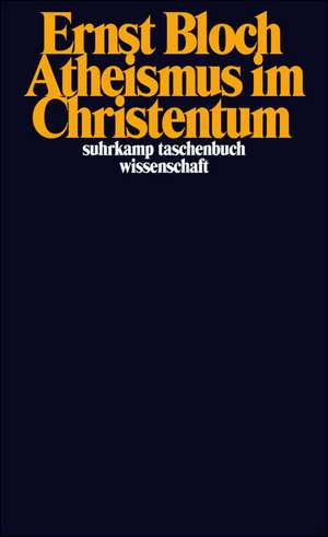 Atheismus im Christentum. Zur Religion des Exodus und des Reichs. de Ernst Bloch