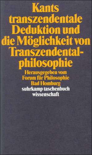 Kants transzendentale Deduktion und die Möglichkeit von Transzendentalphilosophie de Immanuel Kant