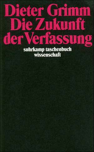 Die Zukunft der Verfassung de Dieter Grimm