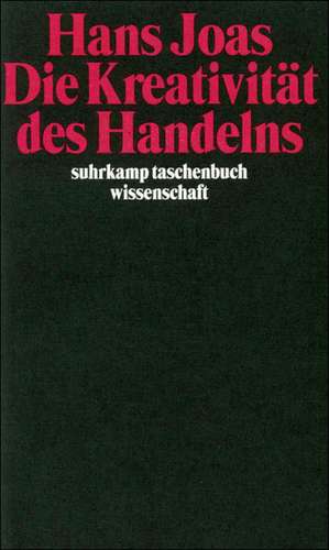 Die Kreativität des Handelns de Hans Joas