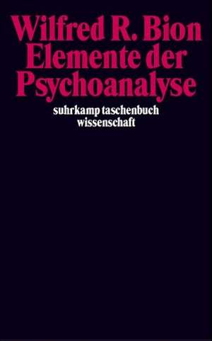 Elemente der Psychoanalyse de Wilfred R. Bion