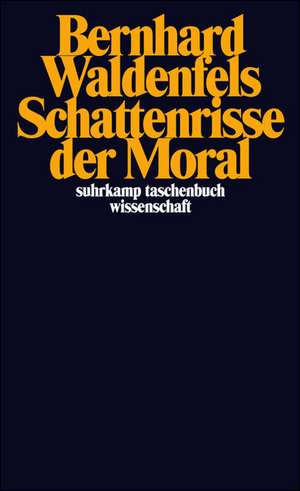 Schattenrisse der Moral de Bernhard Waldenfels