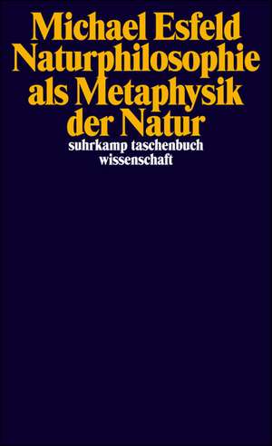 Naturphilosophie als Metaphysik der Natur de Michael Esfeld