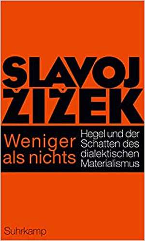 Weniger als nichts de Slavoj Zizek