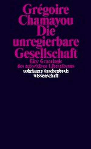 Die unregierbare Gesellschaft de Grégoire Chamayou