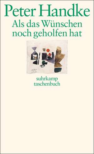 Als das Wünschen noch geholfen hat de Peter Handke