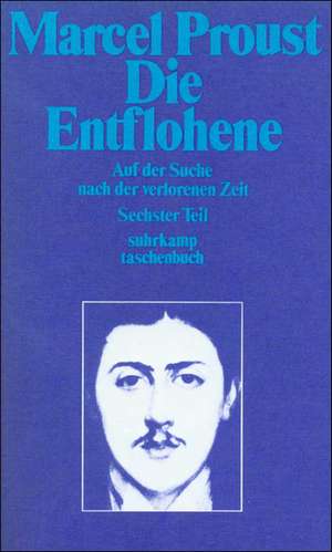 Die Entflohene. Auf der Suche nach der verlorenen Zeit. de Marcel Proust