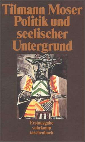 Politik und seelischer Untergrund de Tilmann Moser