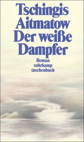 Der weiße Dampfer de Tschingis Aitmatow