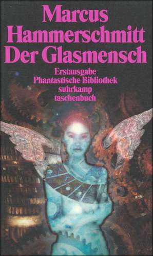 Der Glasmensch und andere Science-fiction-Geschichten de Marcus Hammerschmitt