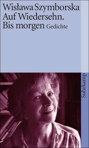 Auf Wiedersehen. Bis morgen de Wislawa Szymborska