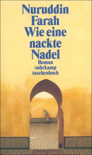 Wie eine nackte Nadel de Nuruddin Farah