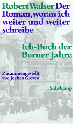 Der Roman, woran ich weiter und weiter schreibe de Jochen Greven