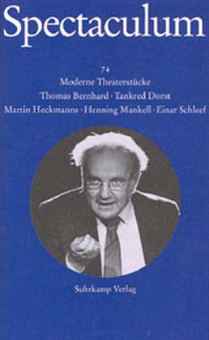 Spectaculum 74. Fünf moderne Theaterstücke und Materialien de Thomas Bernhard