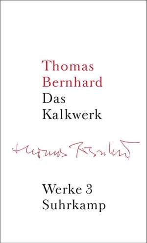 Werke 03. Das Kalkwerk de Thomas Bernhard