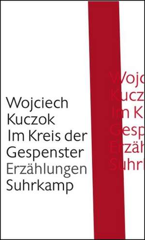 Im Kreis der Gespenster de Wojciech Kuczok