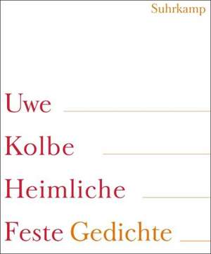 Heimliche Feste de Uwe Kolbe