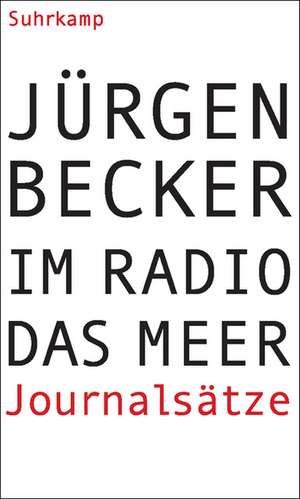 Im Radio das Meer de Jürgen Becker