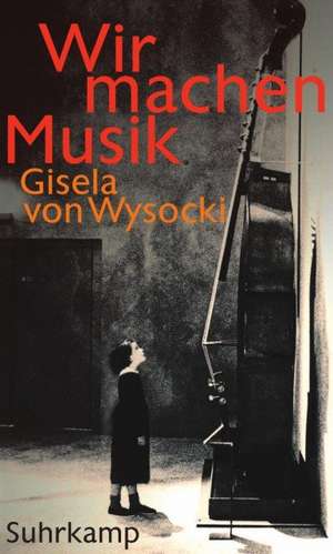 Wir machen Musik de Gisela von Wysocki