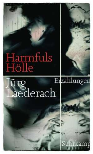 Harmfuls Hölle in dreizehn Episoden de Jürg Laederach