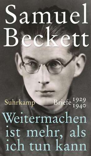 Weitermachen ist mehr, als ich tun kann de Samuel Beckett