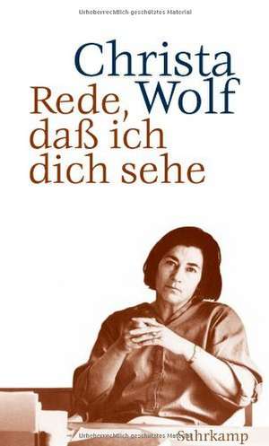 Rede, daß ich dich sehe de Christa Wolf